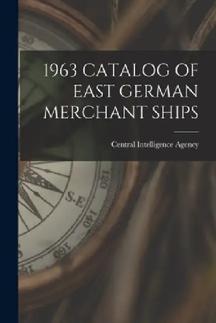 1963 Catalog of East German Merchant Ships by Central Intelligence Agency