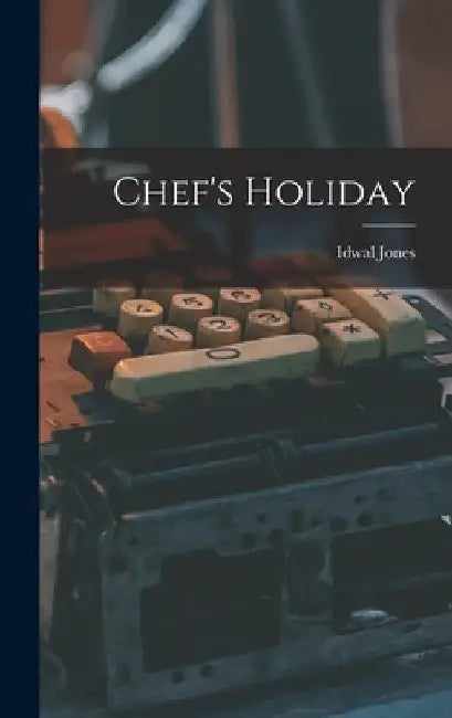 Chef's Holiday by Idwal 1890-1964 Jones