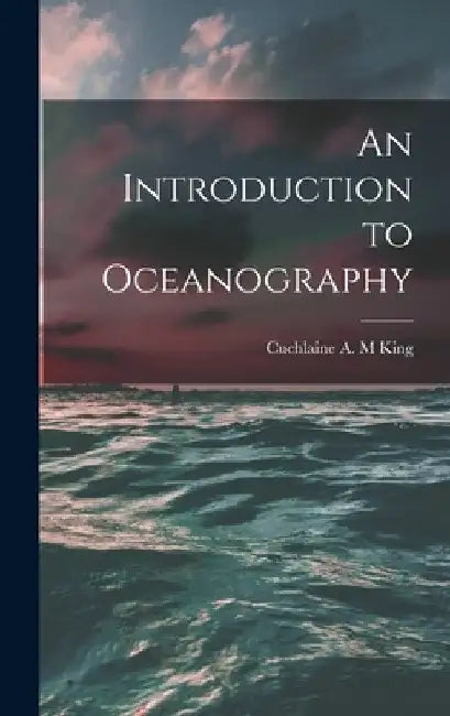 An Introduction to Oceanography by Cuchlaine A. M. King