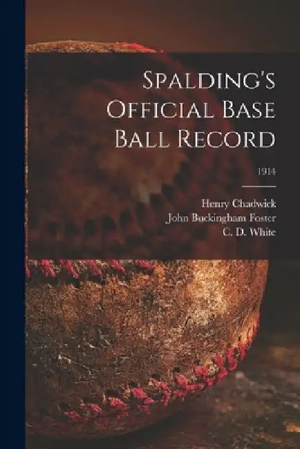Spalding's Official Base Ball Record; 1914 by Henry 1824-1908 Chadwick