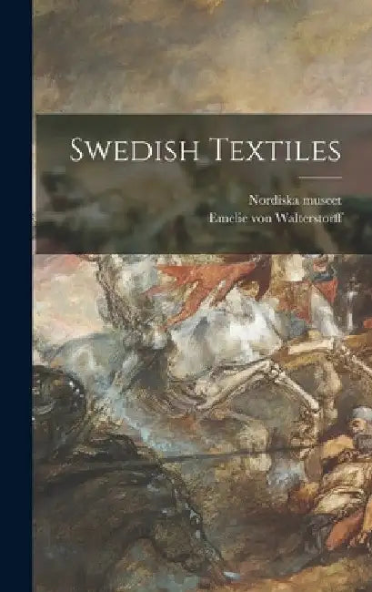 Swedish Textiles by Sweden) Nordiska Museet (Stockholm