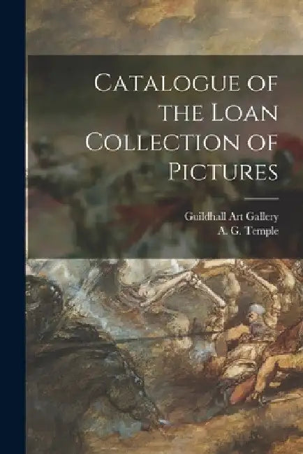 Catalogue of the Loan Collection of Pictures by Guildhall Art Gallery