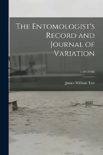 The Entomologist's Record and Journal of Variation; v.50 (1938) by James William 1858-1911 Tutt