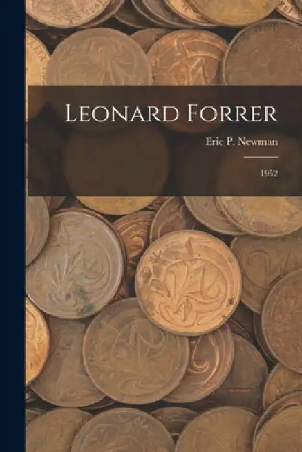Leonard Forrer: 1952 by Eric P Newman