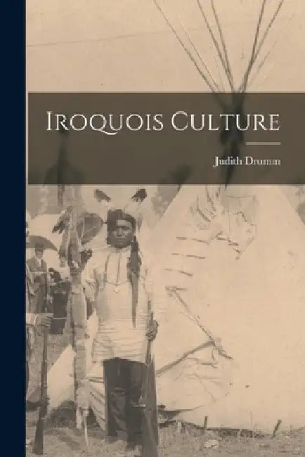 Iroquois Culture by Judith Drumm