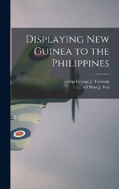 Displaying New Guinea to the Philippines by George J. Comp Tennent