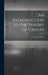 An Introduction to the Theory of Groups by P. S. (Pavel Sergeevich) Aleksandrov