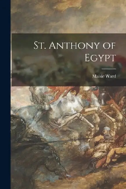 St. Anthony of Egypt by Maisie Ward