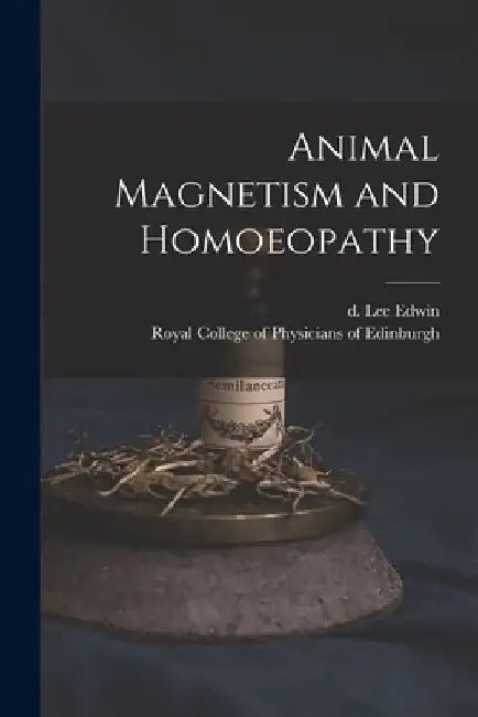 Animal Magnetism and Homoeopathy by D. 1870 Lee Edwin