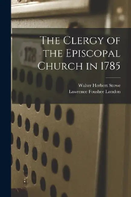 The Clergy of the Episcopal Church in 1785 by Walter Herbert 1895-1989 Stowe