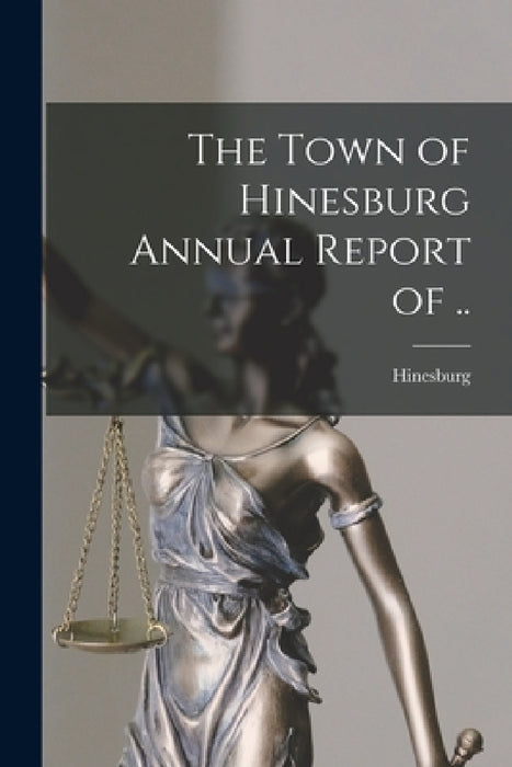 The Town of Hinesburg Annual Report of .. by Hinesburg (Vt Town)