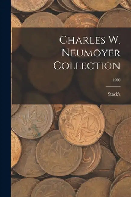 Charles W. Neumoyer Collection; 1960 by Stack's
