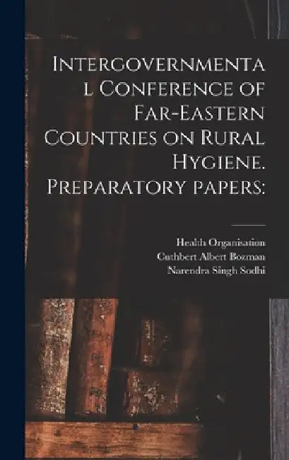Intergovernmental Conference of Far-Eastern Countries on Rural Hygiene. Preparatory Papers by Health Organisation