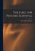 The Case for Psychic Survival by Hereward 1880-1959 Carrington