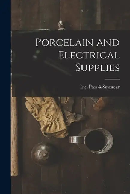 Porcelain and Electrical Supplies by Inc Pass &. Seymour