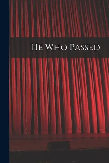 He Who Passed [microform] by Anonymous