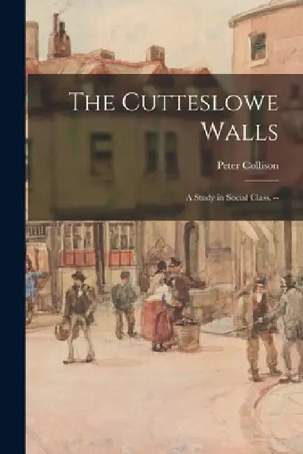 The Cutteslowe Walls: a Study in Social Class. -- by Peter Collison