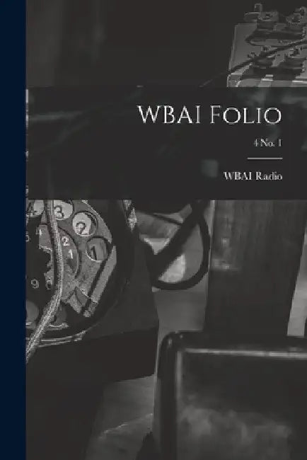 WBAI Folio; 4 no. 1 by N. Y. ). Wbai Radio (New York