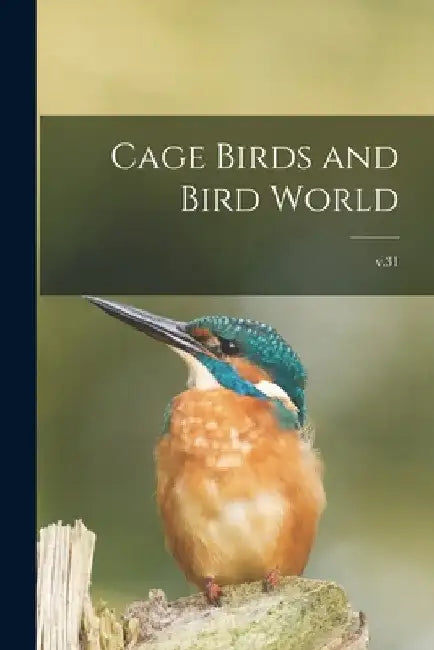 Cage Birds and Bird World; v.31 by Anonymous