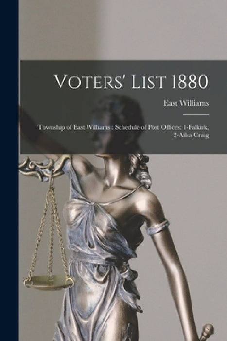 Voters' List 1880 [microform]: Township of East Williams: Schedule of Post Offices: 1-Falkirk, 2-Ailsa Craig by East Williams (Ont )