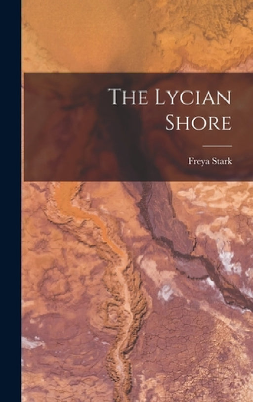 The Lycian Shore by Freya Stark