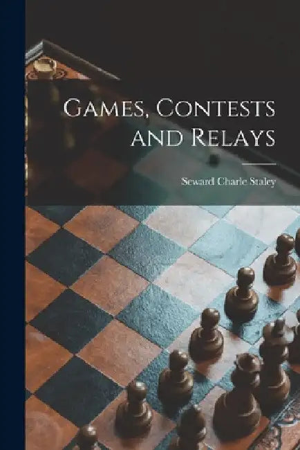 Games, Contests and Relays by Seward Charle 1893- Staley