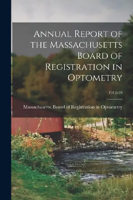 Annual Report of the Massachusetts Board of Registration in Optometry; 1912-19 by Massachusetts Board of Registration in