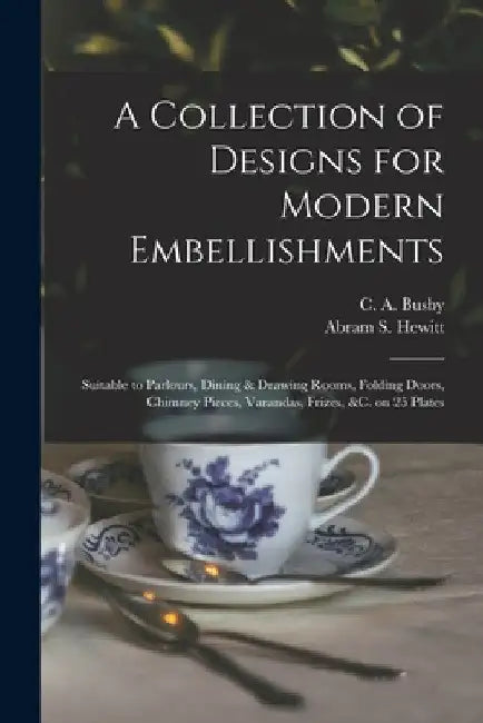 A Collection of Designs for Modern Embellishments: Suitable to Parlours, Dining & Drawing Rooms, Folding Doors, Chimney Pieces, Varandas, Frizes, &c. by C. a. (Charles Augustin) 1786 Busby