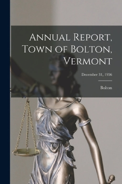Annual Report, Town of Bolton, Vermont; December 31, 1956 by Bolton (Vt )