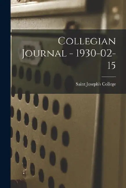 Collegian Journal - 1930-02-15 by Saint Joseph's College