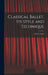 Classical Ballet, Its Style and Technique by Joan Lawson