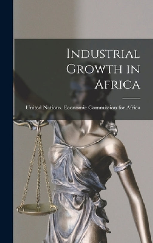 Industrial Growth in Africa by United Nations Economic Commission for