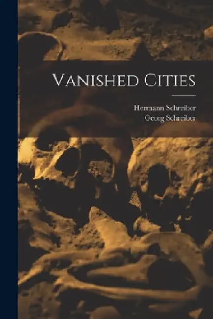 Vanished Cities by Hermann 1920- Schreiber