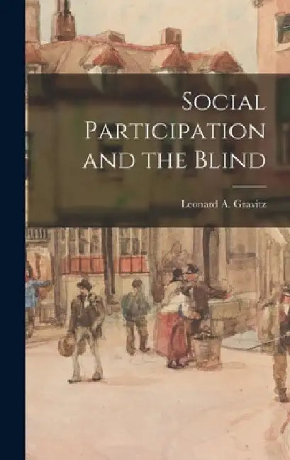 Social Participation and the Blind by Leonard a Gravitz