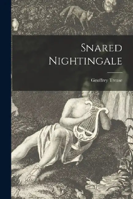 Snared Nightingale by Geoffrey 1909-1998 Trease
