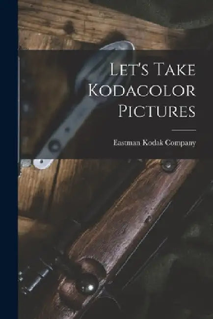 Let's Take Kodacolor Pictures by Eastman Kodak Company