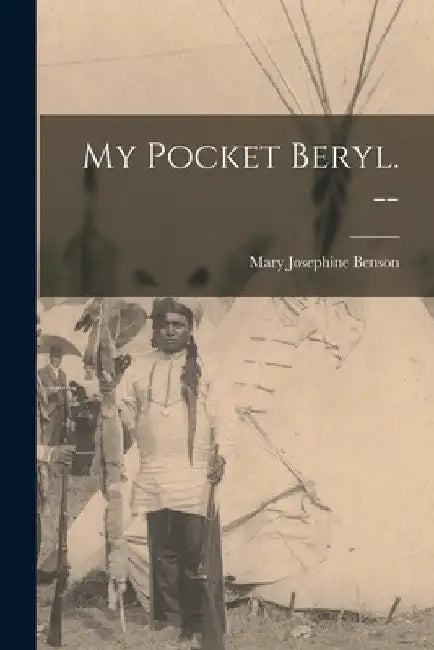 My Pocket Beryl. -- by Mary Josephine (Trotter) 1887- Benson