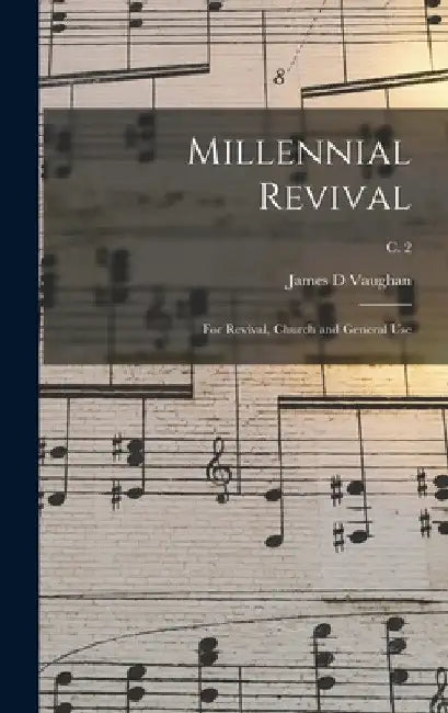 Millennial Revival: for Revival, Church and General Use; c. 2 by James D. Vaughan