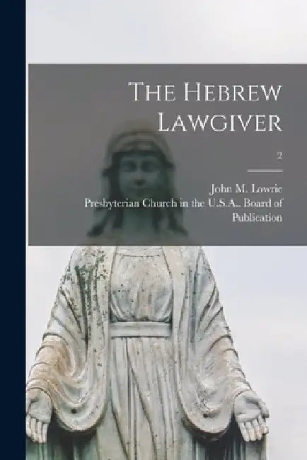 The Hebrew Lawgiver; 2 by John M. (John Marshall) 1817 Lowrie