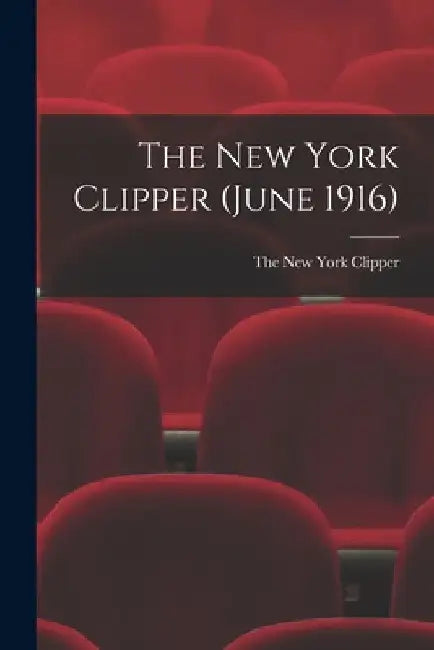 The New York Clipper (June 1916) by The New York Clipper