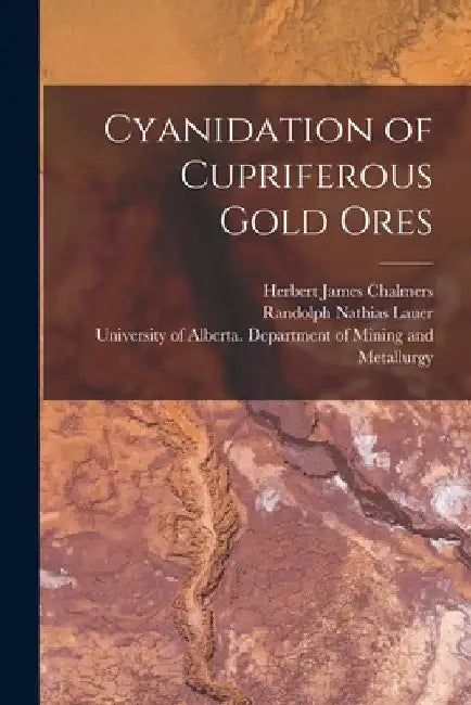 Cyanidation of Cupriferous Gold Ores by Herbert James Chalmers