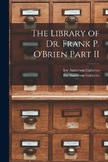 The Library of Dr. Frank P. O'Brien Part II by Inc Anderson Galleries