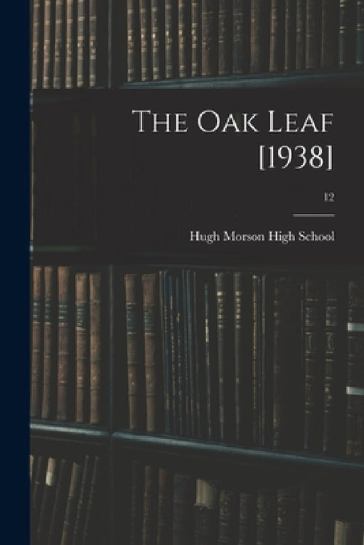 The Oak Leaf [1938]; 12 by N. C. Hugh Morson High School (Raleigh