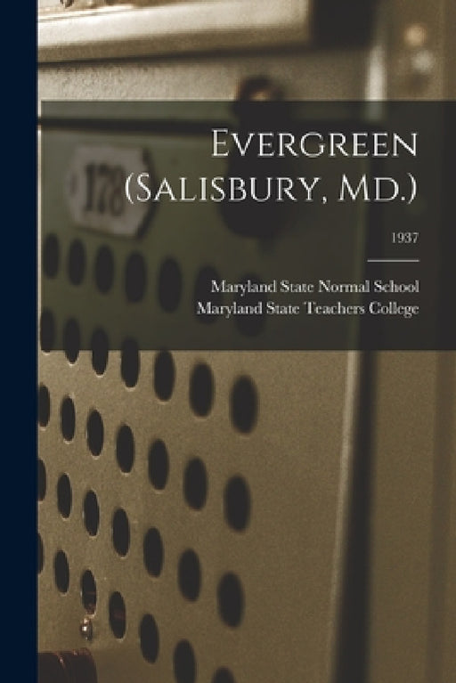 Evergreen (Salisbury, Md.); 1937 by Maryland State Normal School (Salisbu, Maryland State Teachers College (Sali