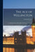 The Age of Wellington; the Life and Times of the Duke of Wellington, 1769-1852 by Leonard Cooper
