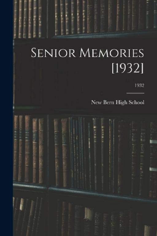 Senior Memories [1932]; 1932 by N. C. ). New Bern High School (New Bern