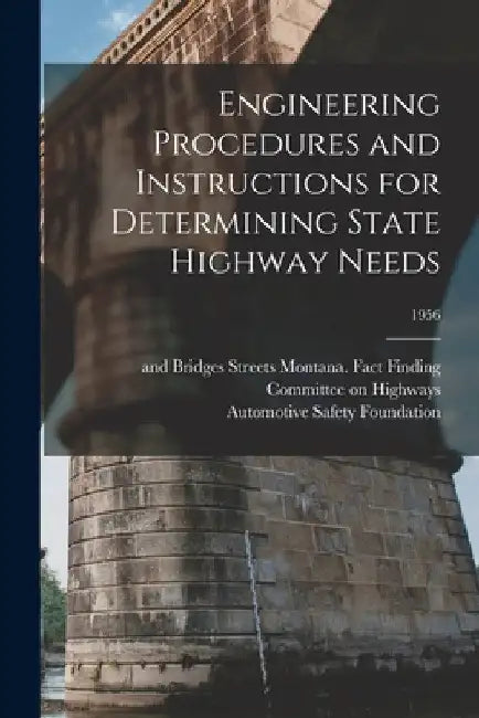 Engineering Procedures and Instructions for Determining State Highway Needs; 1956 by Montana Fact Finding Committee on Hi