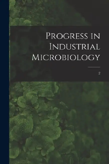 Progress in Industrial Microbiology; 2 by Anonymous