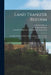Land Transfer Reform [microform]: an Address Delivered Before the Canadian Institute, Toronto, December 1st, 1883 by J. Herbert (John Herbert) B. Mason