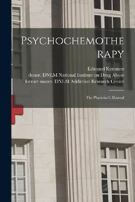 Psychochemotherapy: the Physician's Manual by Edmund Remmen